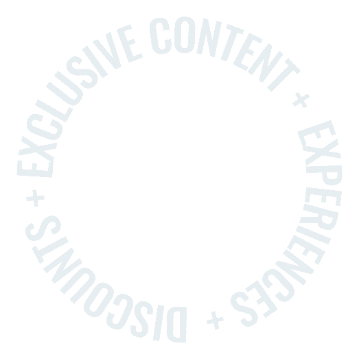 Exclusive Content + Experiences + Discounts